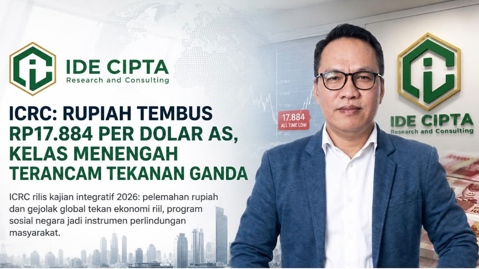 ICRC: Rupiah Tembus Rp17.884 per Dolar AS, Kelas Menengah Terancam Tekanan Ganda